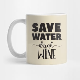 Save Water, Drink Wine Mug